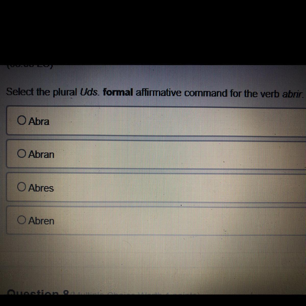 Select The Plural Uds, Formal Affirmative Command For The Verb Abrir.