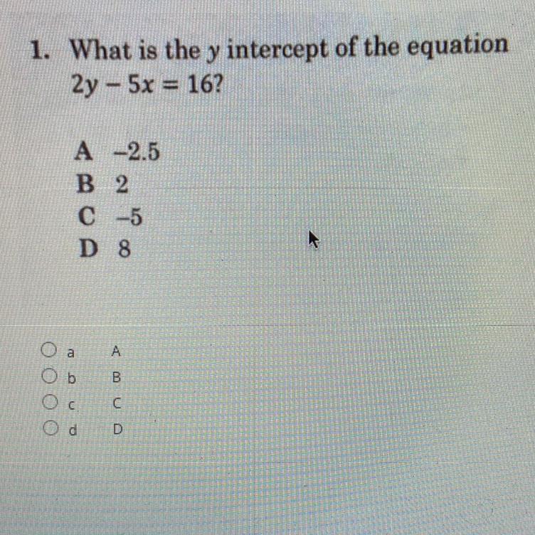 1. What Is The Y Intercept Of The Equation2y - 5x = 16?A -2.5B 2C -5D 8.