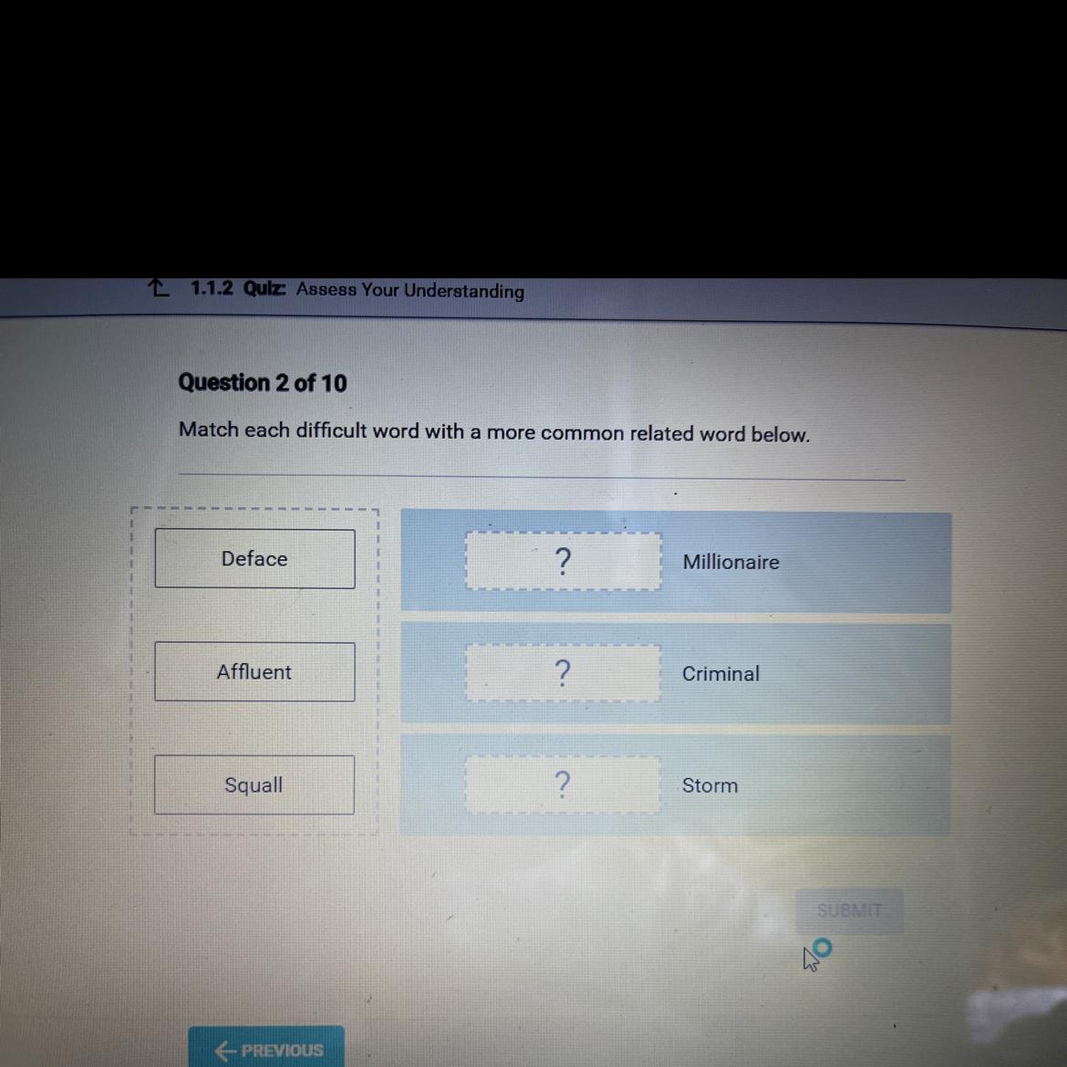 Match Each Difficult Word With A More Common Related Word Below.Deface?MillionaireAffluent?CriminalSquall?Storm