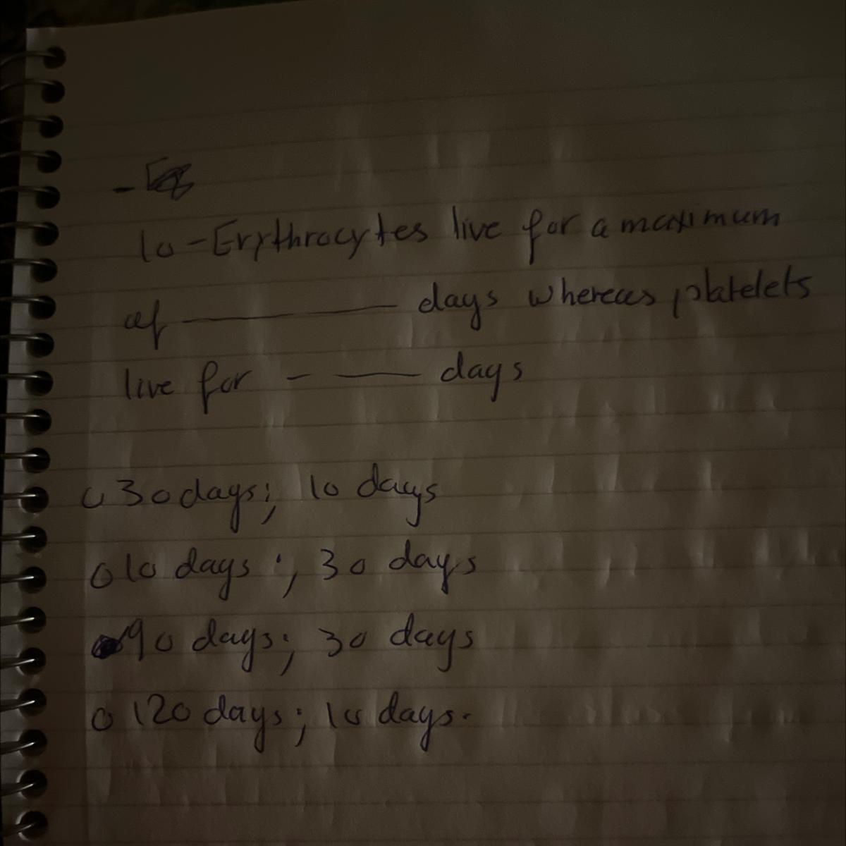 Erythrocytes live for a maximum of.......days whereas platelets live for ....... days