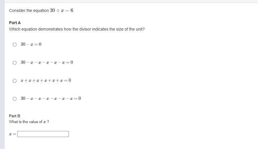 Consider the equation 30x=6.Part AWhich equation demonstrates how the divisor indicates the size of the