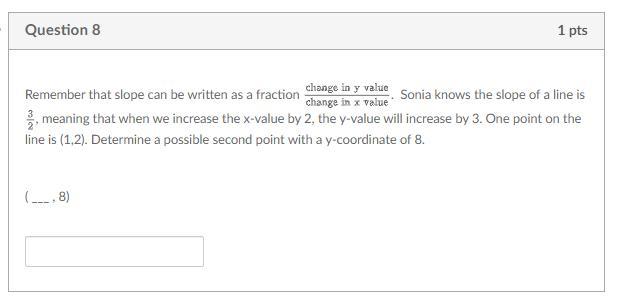 SLOPE TOPIC!! . Determine a possible second point with a y-coordinate of 8. Please help!!! I will give