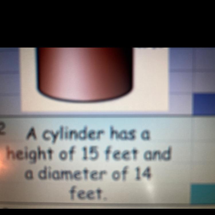 A cylinder has a height of 15 feet in a diameter of 14feetFind the volume for each problem used 3.14