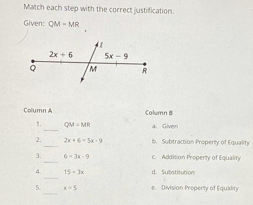 Will Give Brainliest!!!! Match each step with the correct justification.Given: QM MRa. Givenb. Subtraction