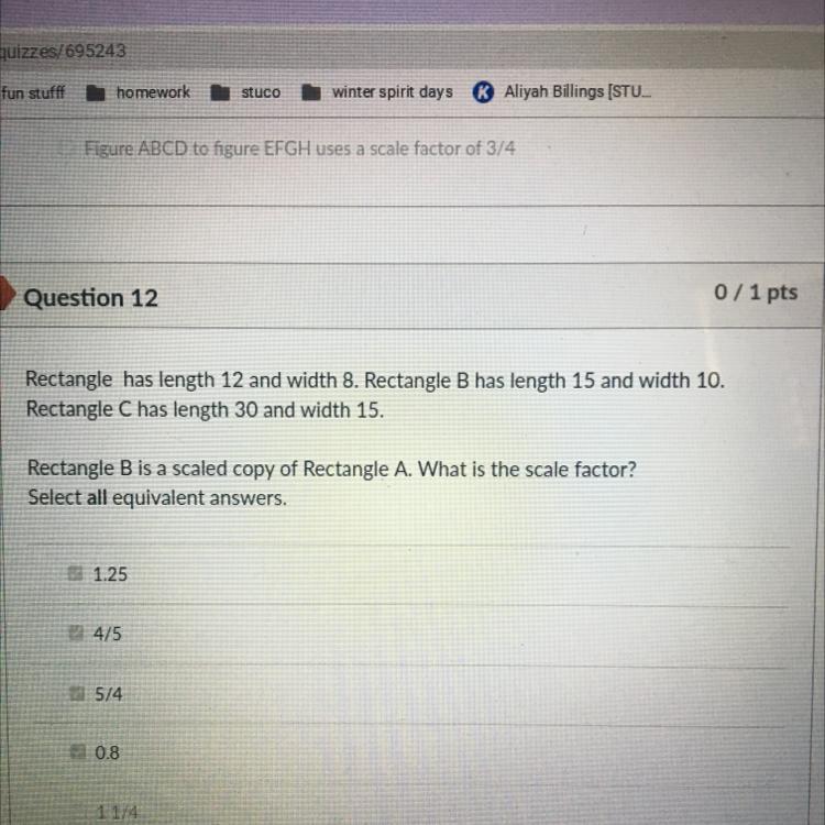 orrectQuestion 12Rectangle has length 12 and width 8. Rectangle B has length 15 and width 10.Rectangle