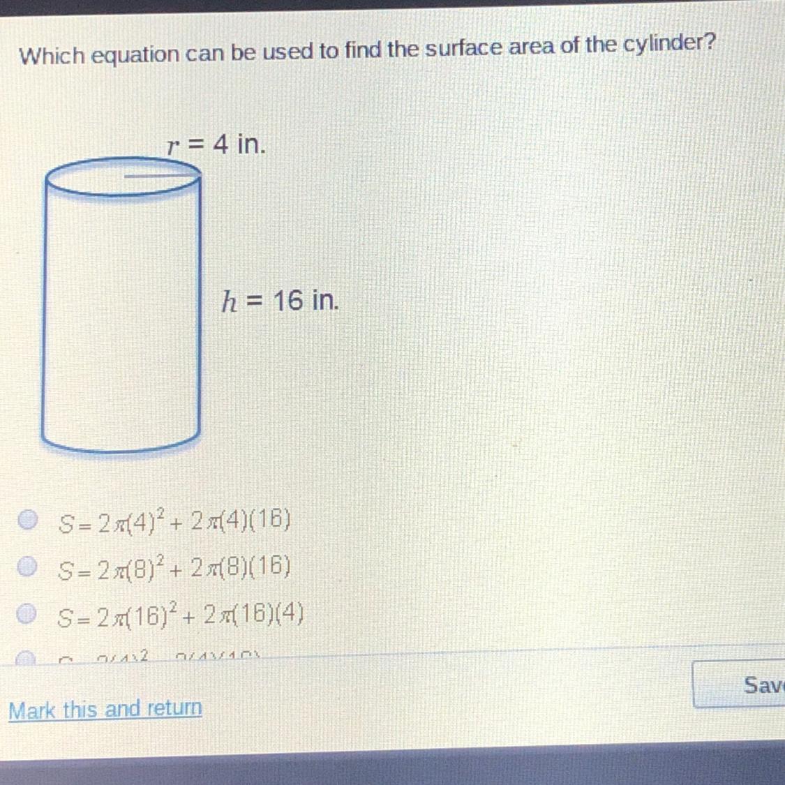 Which Equation Can Be Used To Find The Surface Area Of The Cylinder?VXr = 4 In.h = 16 In.S= 2 (4)2 +