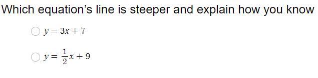 Help help help ! :)Which equations line is steeper and explain how you know