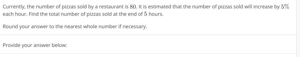 Currently, the number of pizzas sold by a restaurant is 80. It is estimated that the number of pizzas