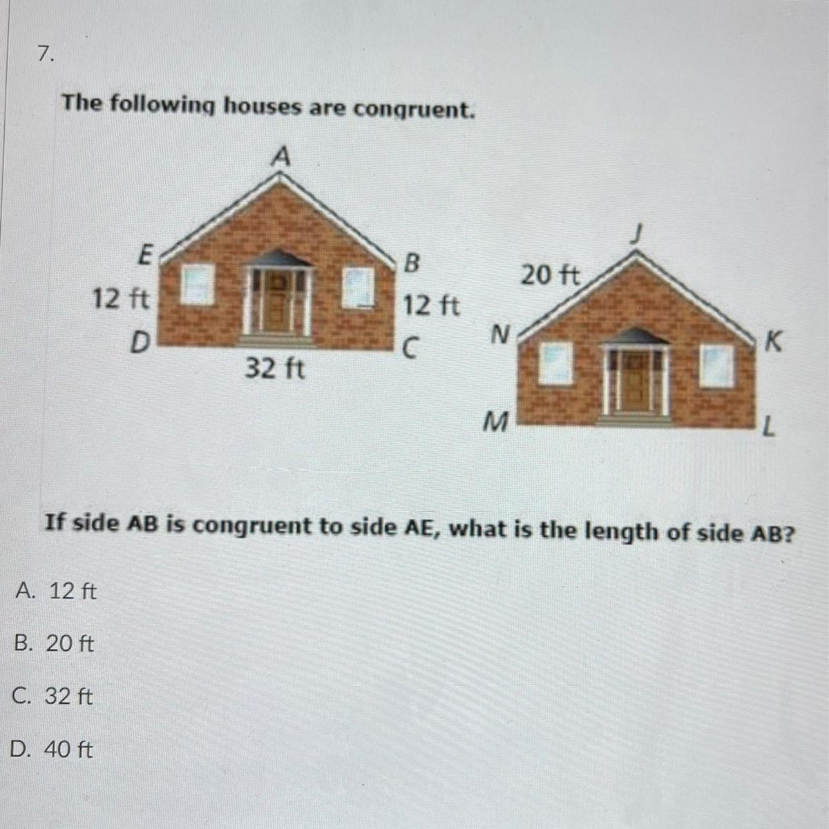 The following houses are congruent.If side AB is congruent to side AE, what is the length of side AB?A.