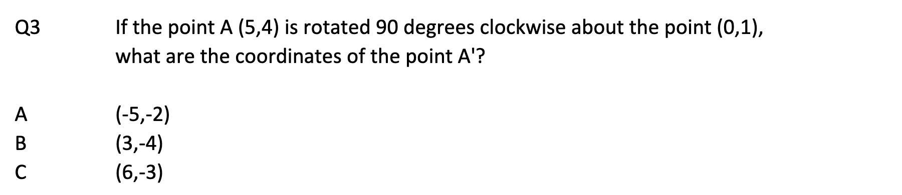 If the point A (5,4) is rotated 90 degrees clockwise about the point (0,1),what are the coordinates of