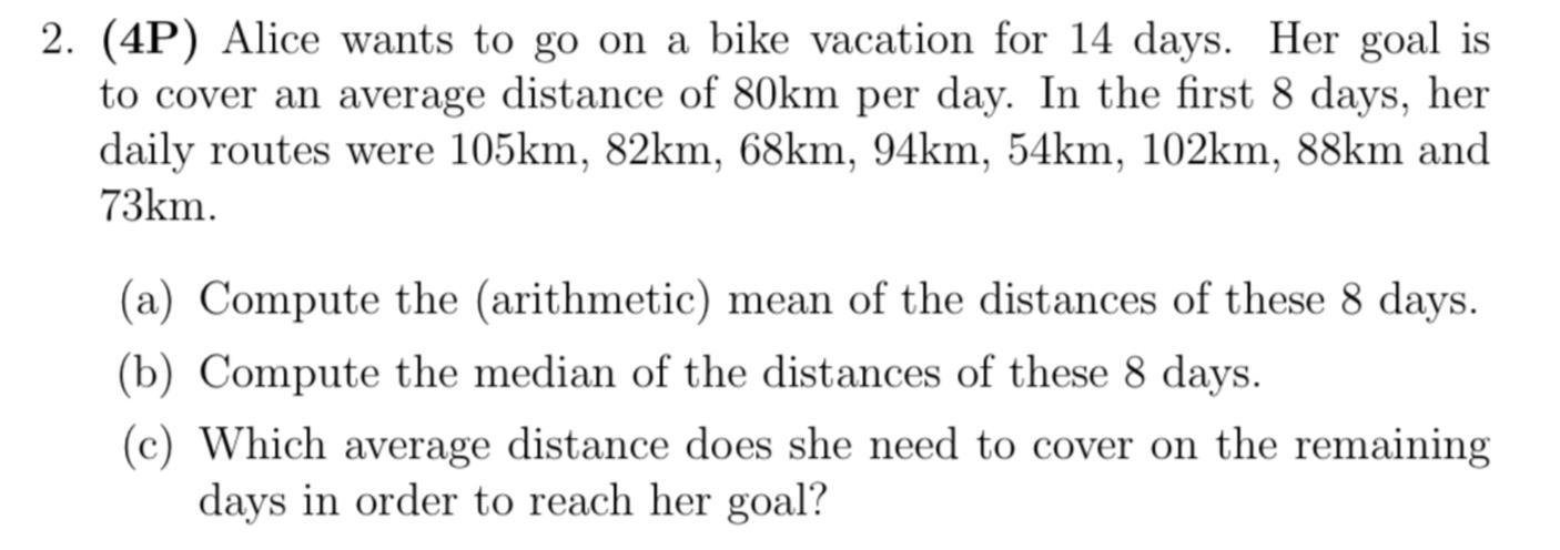Alice wants to go on a bike vacation for 14 days.Her goal isto cover an average distance of 80km per