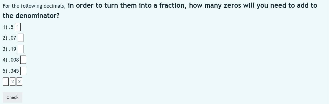 For the following decimals, in order to turn them into a fraction, how many zeros will you need to add