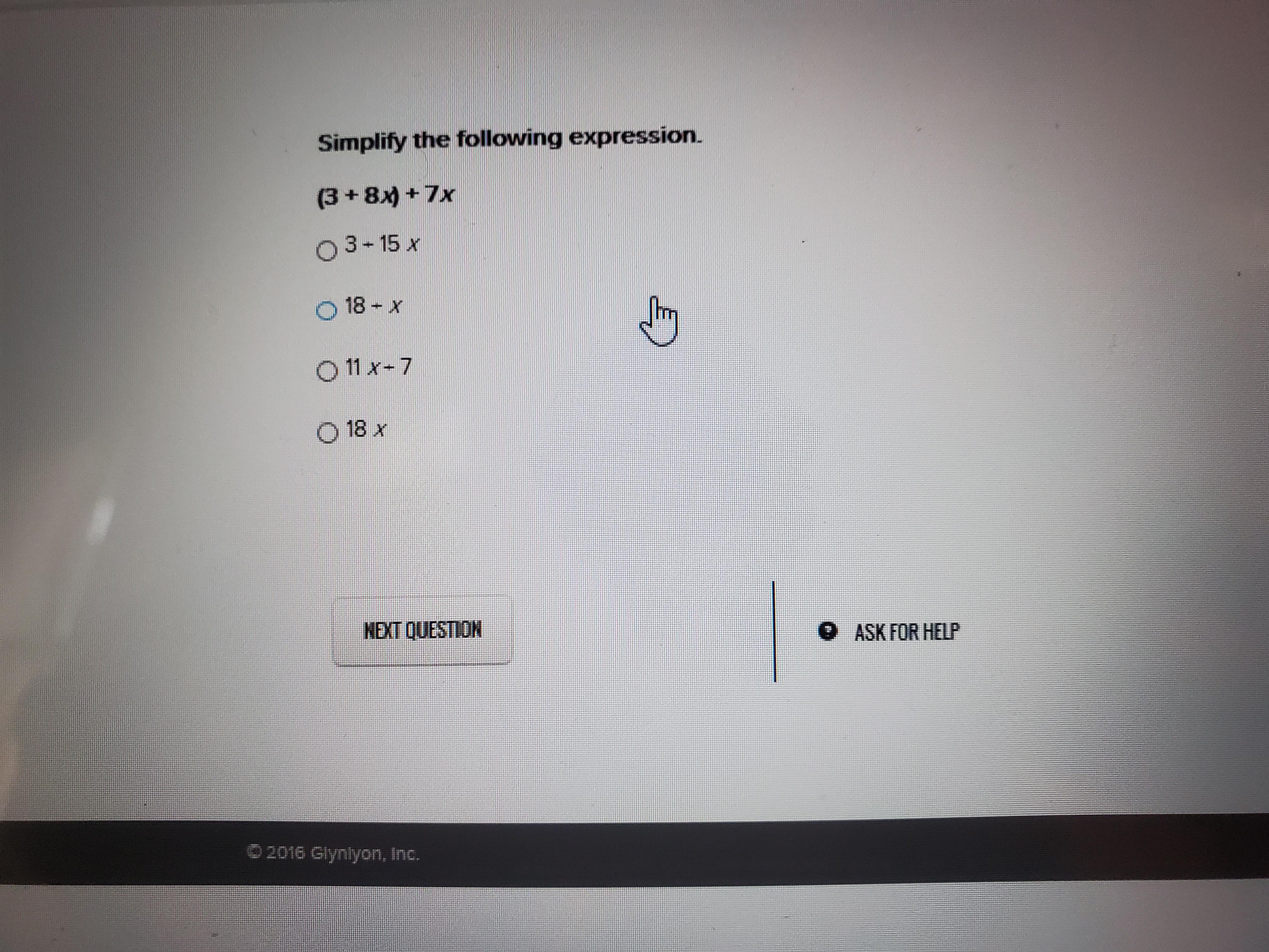Simplify The Following Expression. (3 + 8 X ) + 7 X 3 + 15x 18 X 18 + X11 X + 7 