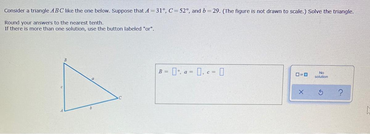 Consider A Triangle ABC Like The One Below. Suppose That A = 31, C = 52, And B = 29. (The Figure Is Not