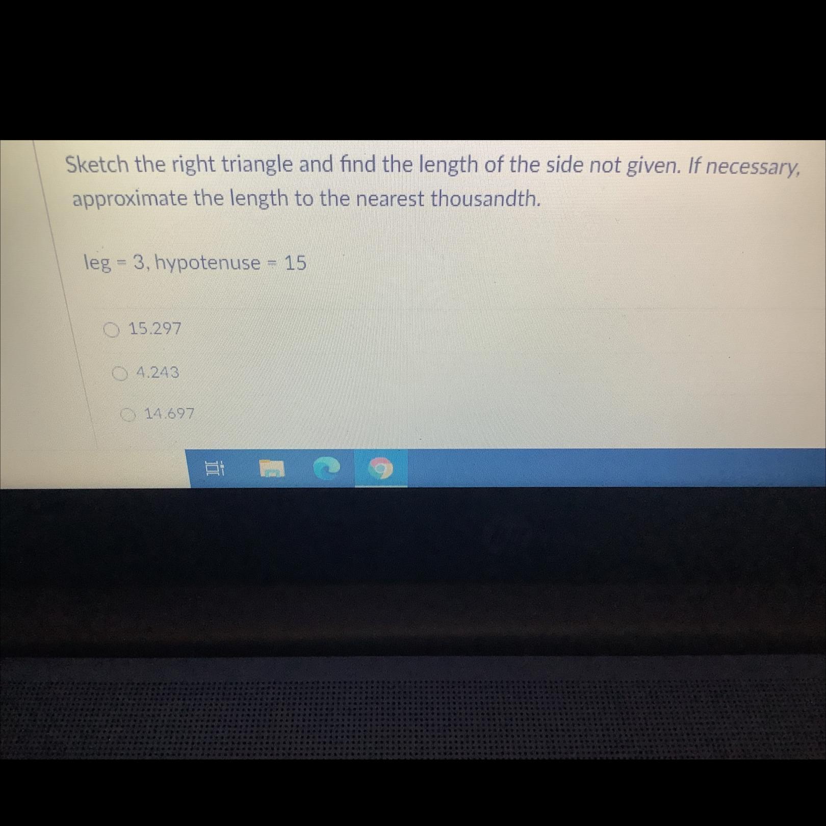 Sket the right triangle and find the length of decide not given it necessari approximate the length to