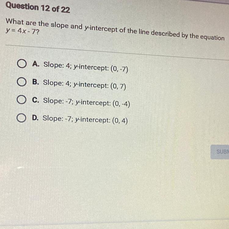 What are the slope and y-intercept of the line described by the equationy= 4x - 7?
