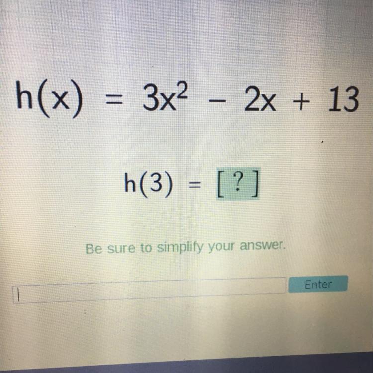 Please helph(x)3x2 - 2x + 13h(3) = [?]Be sure to simplify your answer,