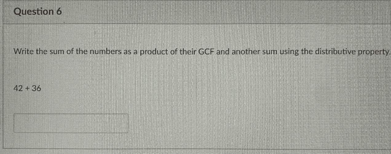 Write The Sum Of The Numbers As A Product Of Their GCF And Another Sum Using The Distributive Property.42