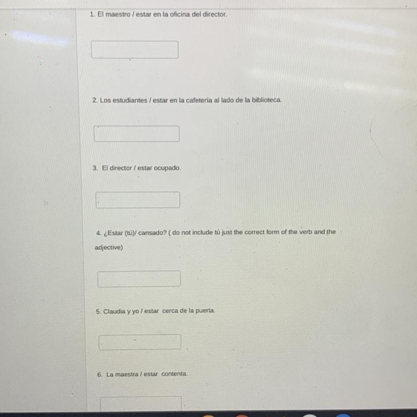 rewrite the sentences with the correct form of the verb estar include punctuation.please help ! thank