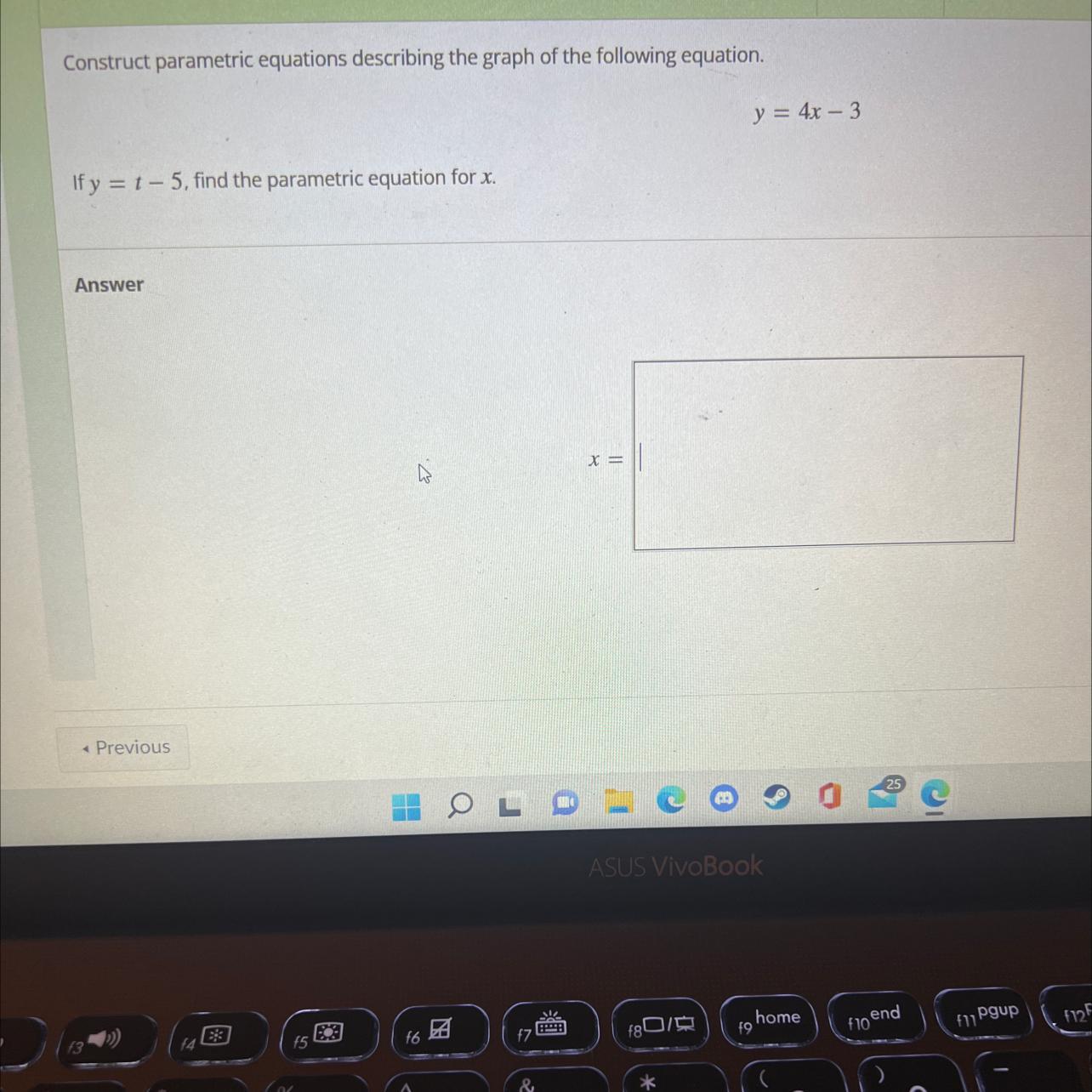 Construct parametric equations describing the graph of the following equation.y = 4x - 3If y = 1-5, find