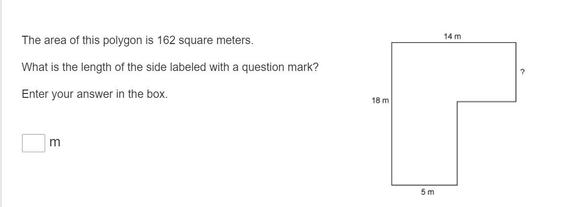 The area of this polygon is 162 square meters.What is the length of the side labeled with a question