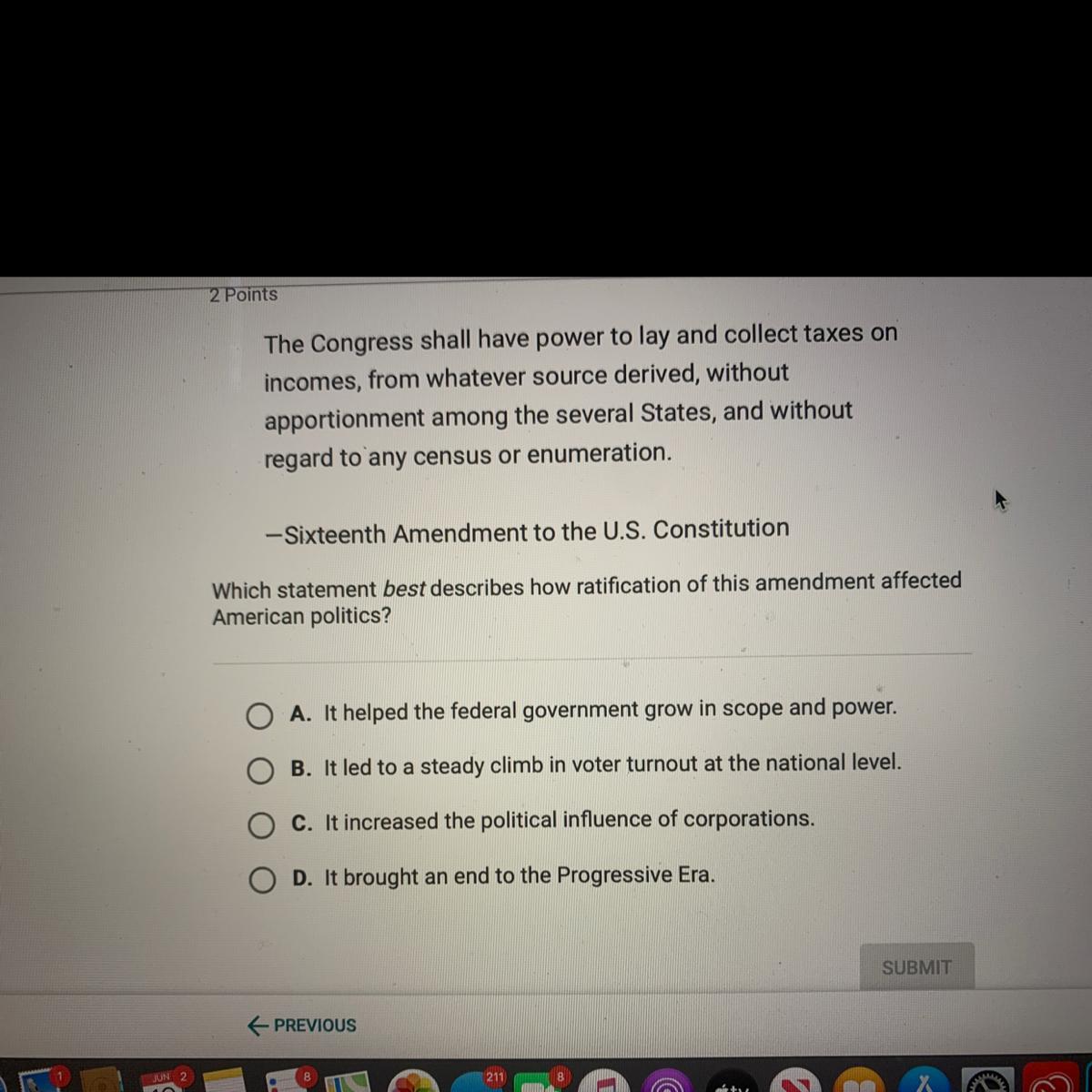 Which statement best describes how ratification of this amendment affectedAmerican politics?A. It helped