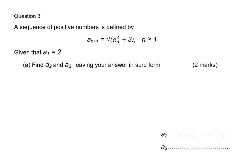 A Sequence Of Positive Numbers Is Defined Bygiven That A1=2find A2 And A3 Leaving Your Answer In A Surd