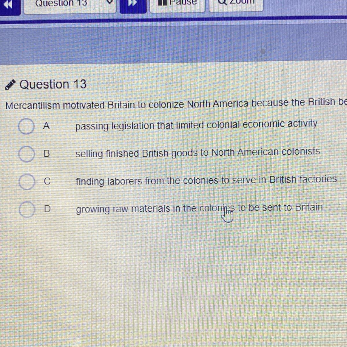 Mercantilism Motivated Britain To Colonize North America Because The British Believed That Colonies Would
