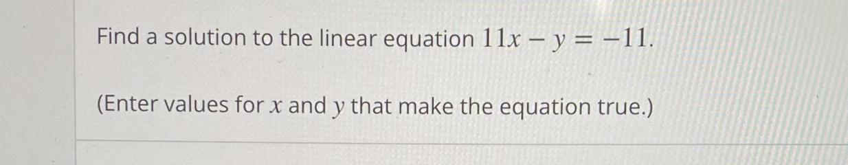 How do I find the solution for the linear equation 11x-y=-11