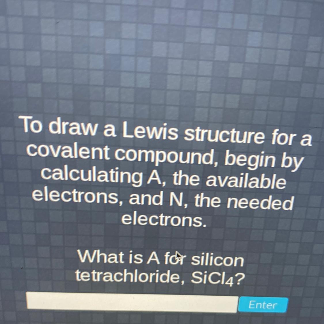 To draw a Lewis structure for acovalent compound, begin bycalculating A, the availableelectrons, and