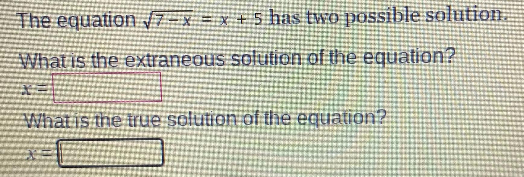 (square root)7 - x = x + 5. Find x
