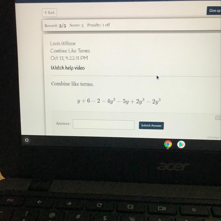 Combine like terms.y+6 - 2 4y^3 5y + 2y^3 2y^3