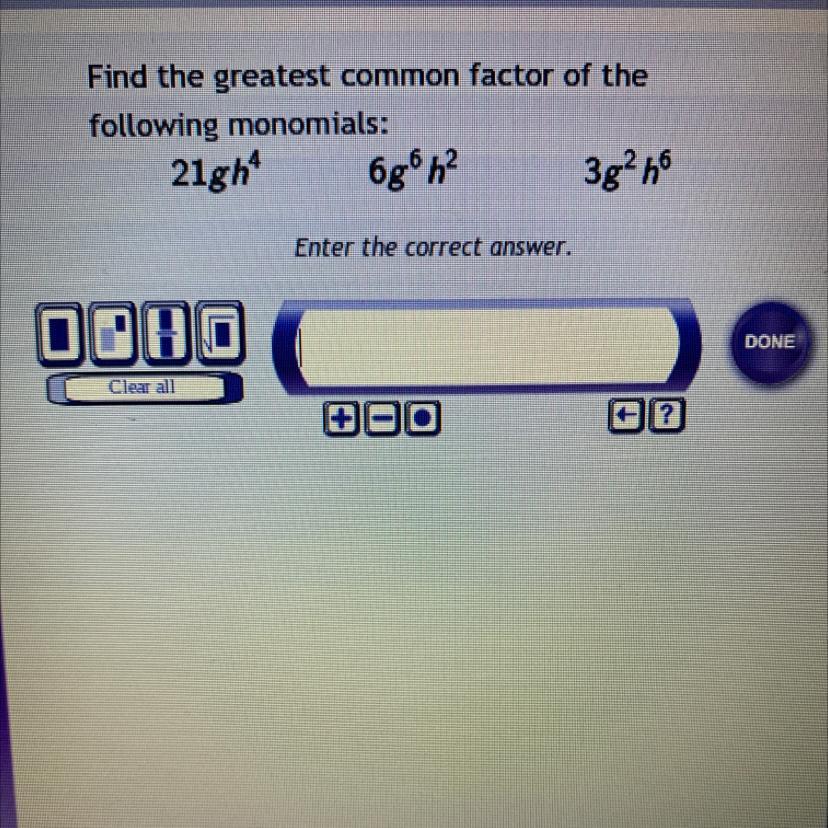 Find The Greatest Common Factor Of The Following Monomials21gh^4 6g^6h^2 3g^2h^6