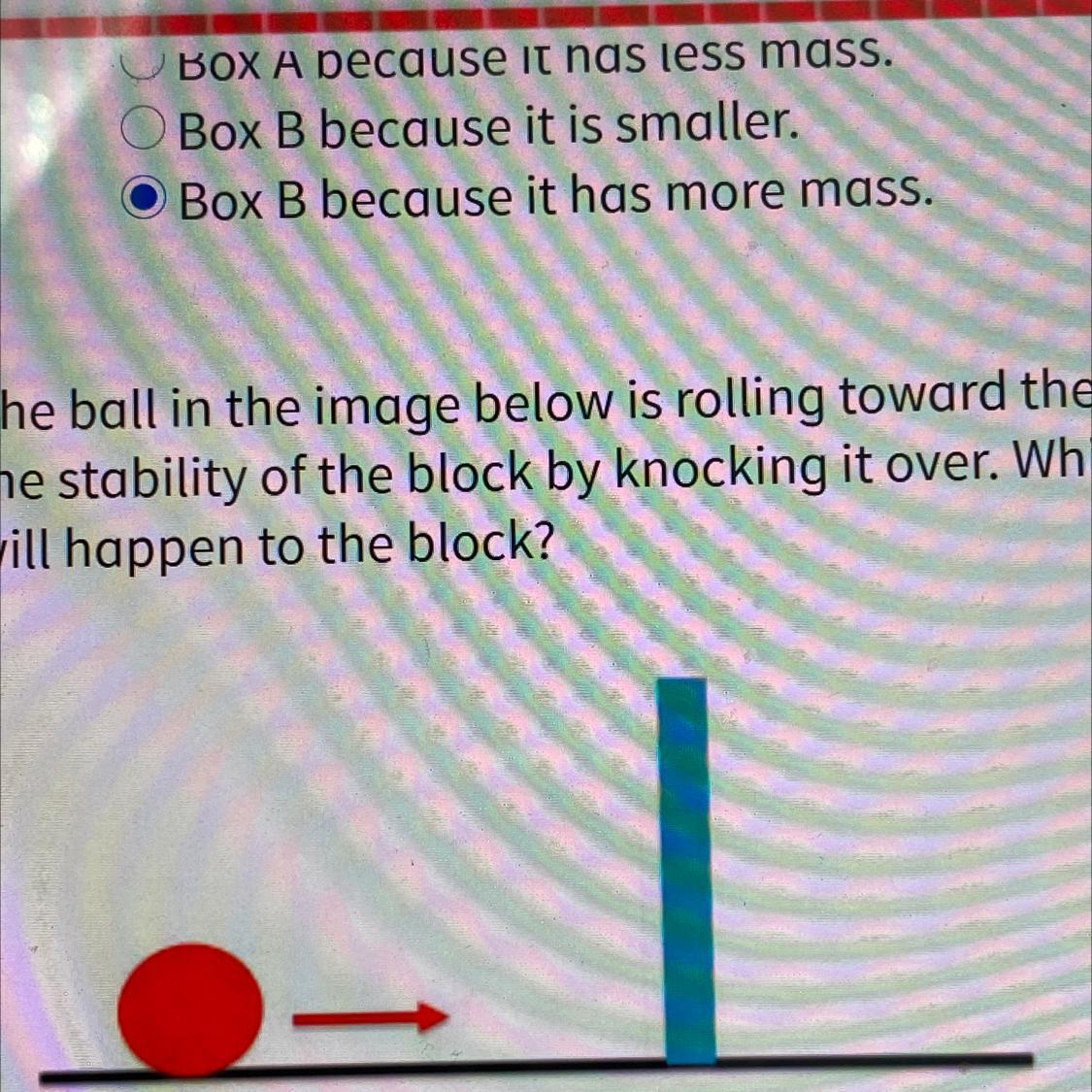 The Ball In The Image Below Is Rolling Toward The Block. The Ball Will Create A Disturbance In (1 Pointhe