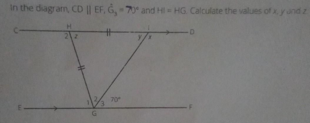 In The Diagram, CD || EF, G, -70 And HI - HG. Calculate The Values Of X, Y And Z 