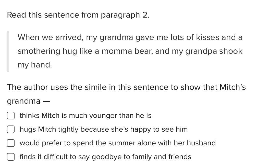 Read this sentence from paragraph 2.When we arrived, my grandma gave me lots of kisses and a smothering