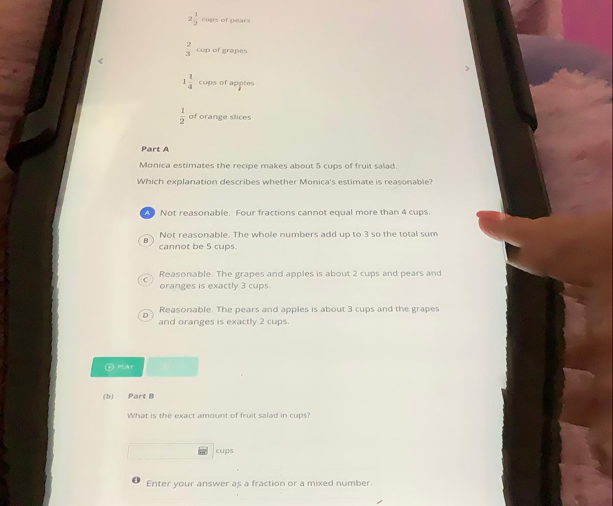 Part AMonica estimates the recipe makes about 5 cups of fruit salad,Which explanation describes whether