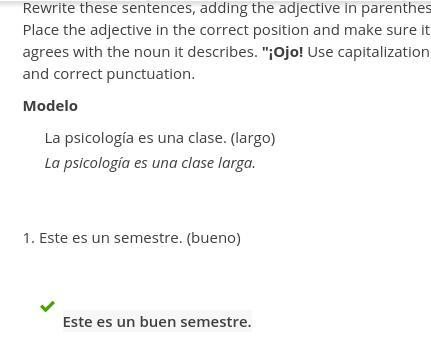 PLEASE HELP ASAP Rewrite these sentences, adding the adjective in parentheses. Place the adjective in