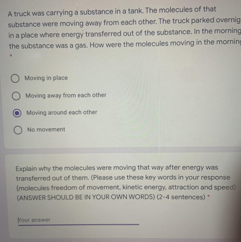 A truck was carrying a substance in a tank. The molecules of that substance were moving away from each
