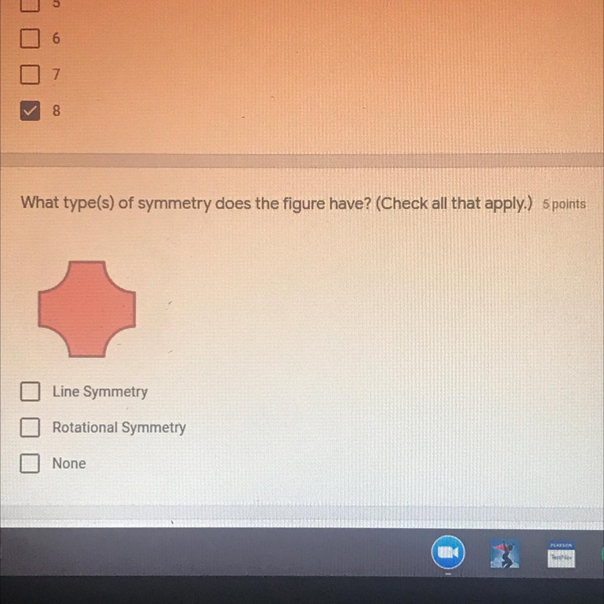 What type(s) of symmetry does the figure have? (Check all that apply.)Line SymmetryRotational SymmetryNone