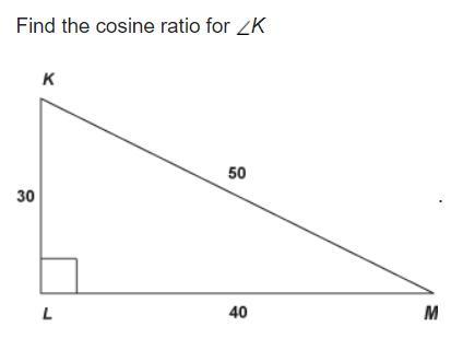 Find the cosine ratio for Ka. 4/5b. 5/3 c. 3/5d. 4/3