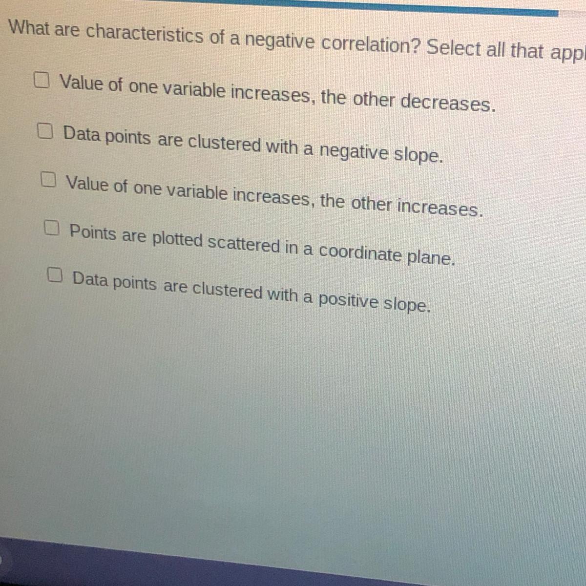 What are characteristics of a negative correlation? Select all that apply.