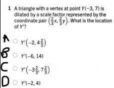 PLEASE HELP ASAP. A triangle with a vertex at point Y(-3, 7) is dilated by a scale factor represented