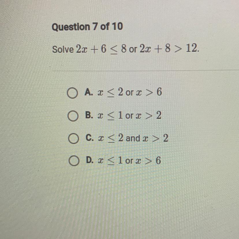 Solve 2x+6&lt;8 or 2x+8&gt;12(Picture added, multiple choice)