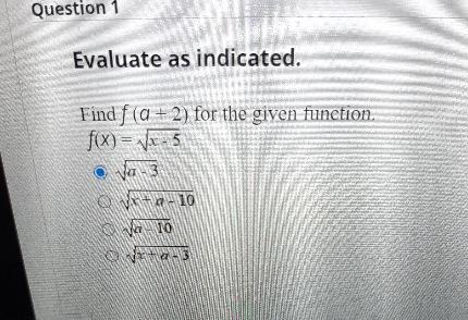 find f(a+2) for the given function.f(x)=[tex] \sqrt{x - 5} [/tex]