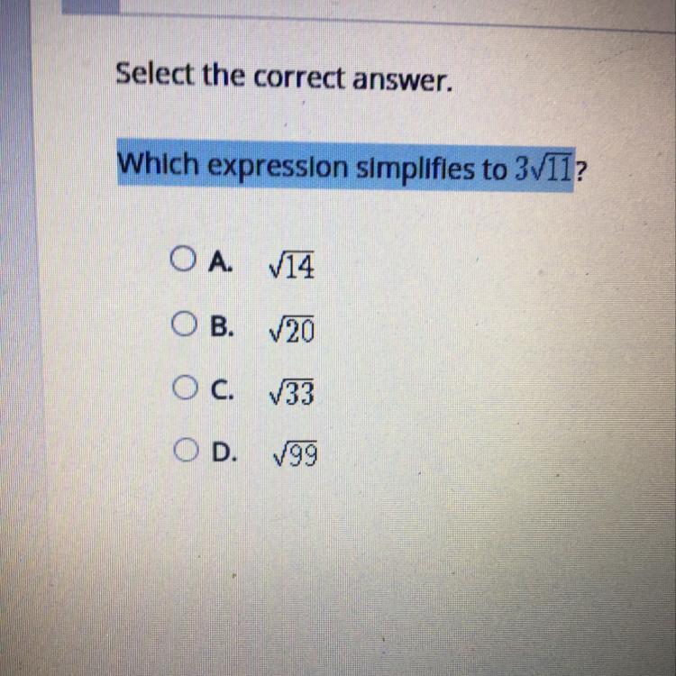 Select the correct answer.Which expression simplifies to 3V11? A. 14B. 20C. 33D. 199