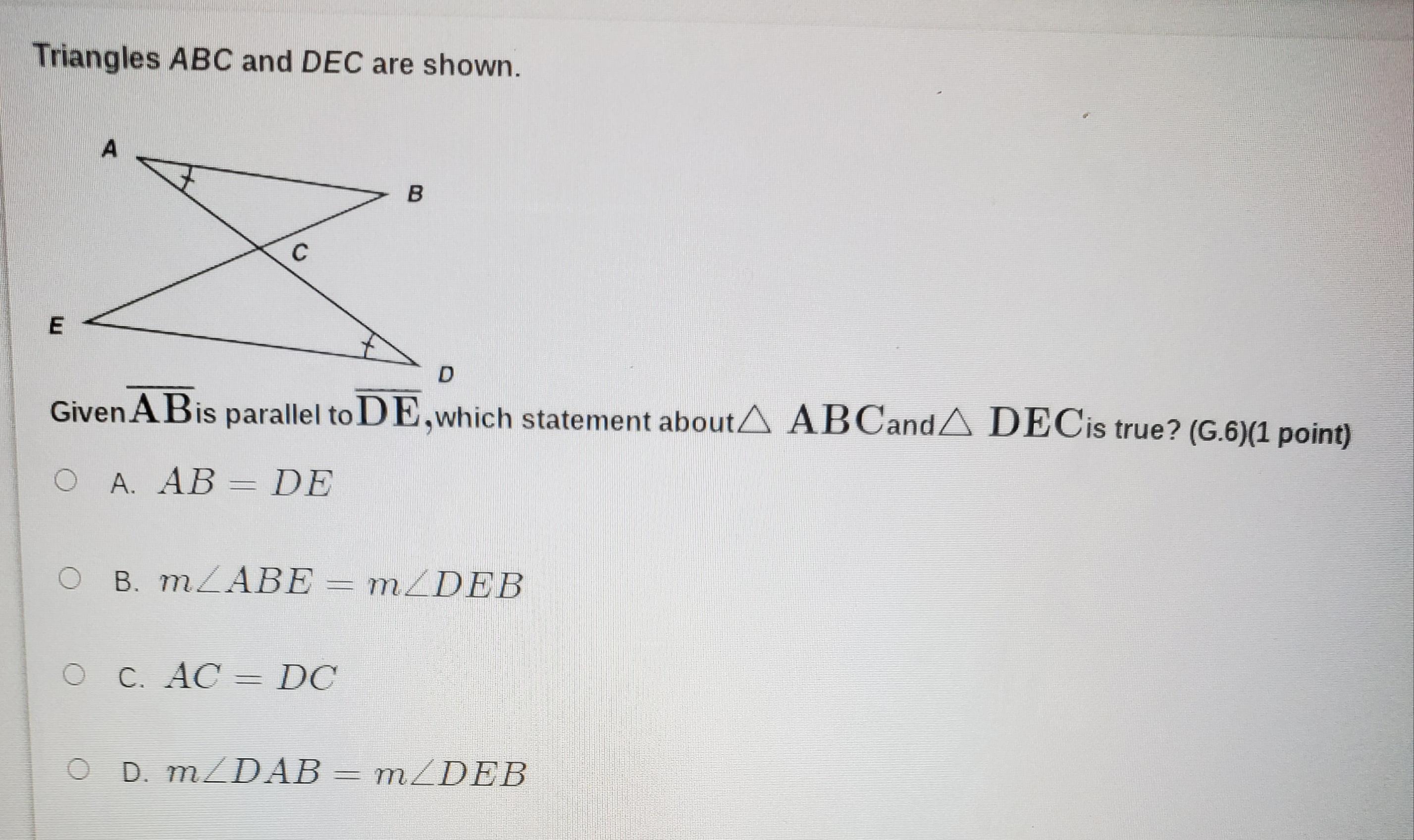 Triangles ABC And DEC Are Shown. A B Given A Bis Parallel To DE,which Statement About A ABCand A DECis