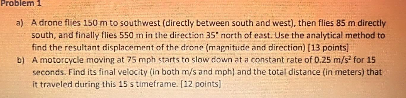 a) a drone flies 150 m to southwest (directly between south and west), then flies 85 m directly south,