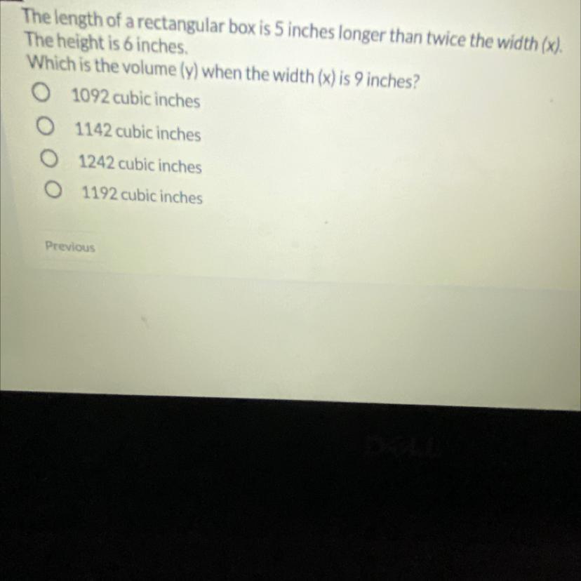 43 pointThe length of a rectangular box is 5 inches longer than twice the width (x).The height is 6 inches.Which