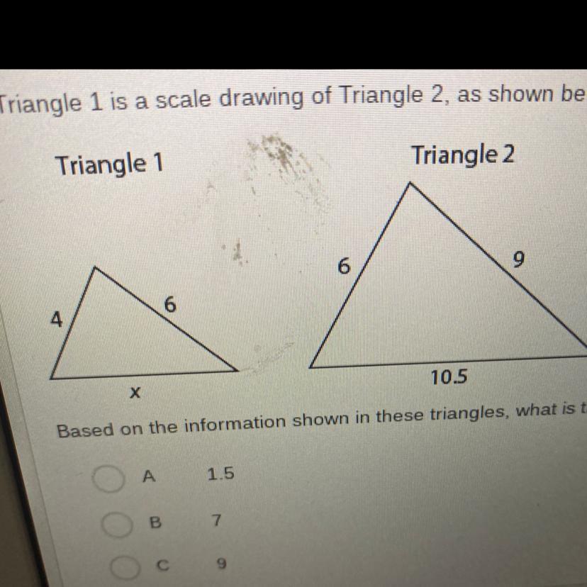 Triangle 1 is a scale drawing of Triangle 2, as shown below.Based on the information shown in these triangles,